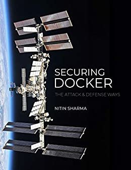 ダウンロード  Securing Docker: The Attack and Defense Way (English Edition) 本