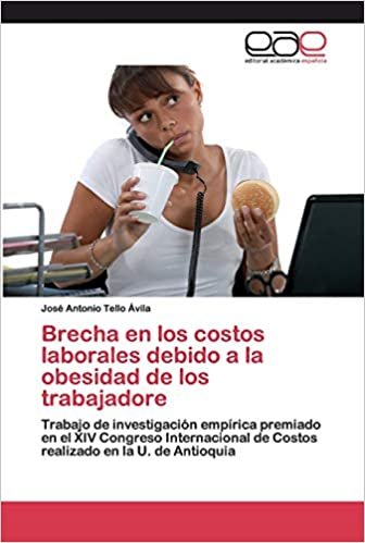 indir Brecha en los costos laborales debido a la obesidad de los trabajadore: Trabajo de investigación empírica premiado en el XIV Congreso Internacional de Costos realizado en la U. de Antioquia