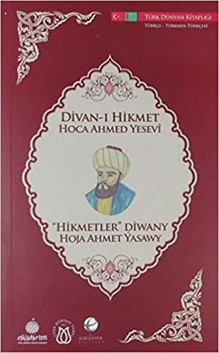 Divan-ı Hikmet Hoca Ahmed Yesevi (Türkçe - Türkmen Türkçesi) indir