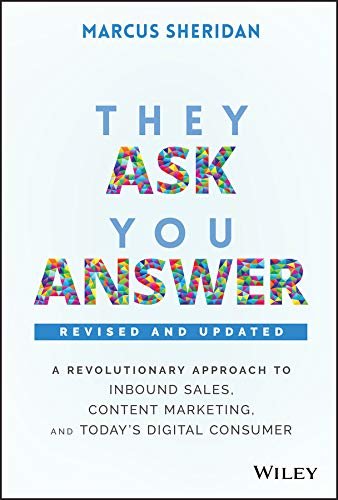 ダウンロード  They Ask, You Answer: A Revolutionary Approach to Inbound Sales, Content Marketing, and Today's Digital Consumer (English Edition) 本