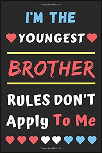 تحميل I&#39;m The Youngest Brother Rules Don&#39;t Apply To Me: Lined Notebook, Funny Gift for Brother