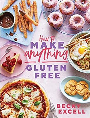 How To Make Anything Gluten Free (The Sunday Times Bestseller): Over 100 Recipes For Everything From Home Comforts To Fakeaways, Cakes To Dessert, Brunch To Bread