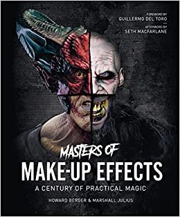 ダウンロード  Masters of Make-Up Effects: A Century of Practical Magic (Masters of Make-Up Effects: The Definitive Oral History of Hollywood Make-up) 本