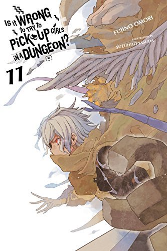 Is It Wrong to Try to Pick Up Girls in a Dungeon?, Vol. 11 (light novel) (Is It Wrong to Pick Up Girls in a Dungeon?) (English Edition) ダウンロード