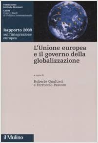 L'Unione Europea e il governo della globalizzazione. Rapporto 2008 sull'integrazione europea