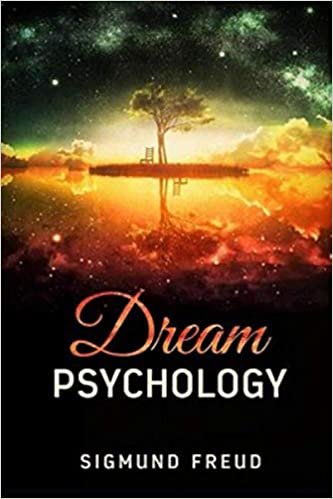 ダウンロード  Dream Psychology: The royal road to the understanding of unconscious mental processes (Annotated) 本