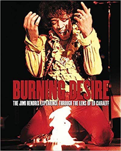 indir Burning Desire - Jimi Hendrix: The Jimi Hendrix Experience Through the Lens of Ed Caraeff