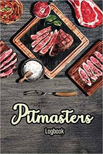 Pitmasters Logbook: Barbecue Notes - Meats, Rubs, Cook Times and More - BBQ Smoker Recipe Journal Book ダウンロード