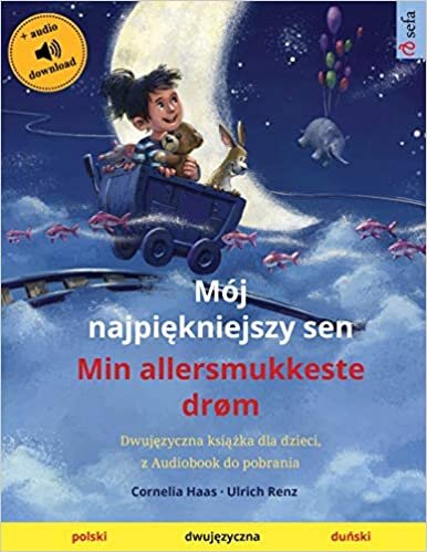 indir Mój najpiękniejszy sen - Min allersmukkeste drøm (polski - duński): Dwujęzyczna książka dla dzieci, z audiobookiem do pobrania (Sefa Picture Books in two languages)