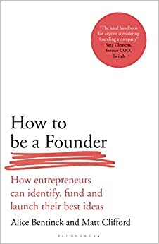 تحميل How to Be a Founder: How Entrepreneurs can Identify, Fund and Launch their Best Ideas