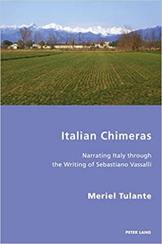 Italian Chimeras: Narrating Italy through the Writing of Sebastiano Vassalli (Italian Modernities, Band 37)