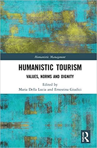 Humanistic Tourism: Values, Norms and Dignity (Humanistic Management) indir