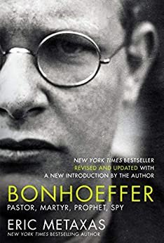Bonhoeffer: Pastor, Martyr, Prophet, Spy (English Edition)