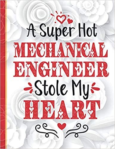 indir A Super Hot Mechanical Engineer Stole My Heart: Cute Novelty Valentines Day Gifts for Mechanical Engineers / Funny &amp; Romantic Present for Men &amp; Women ... Lined Notebook Journal Gift ideas for Couples