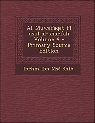 تحميل Al-Muwafaqat Fi Usul Al-Shari&#39;ah Volume 4 - Primary Source Edition
