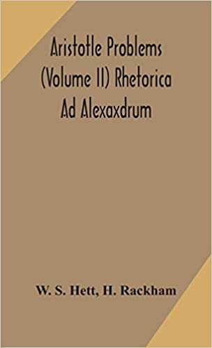 Aristotle Problems (Volume II) Rhetorica Ad Alexaxdrum indir