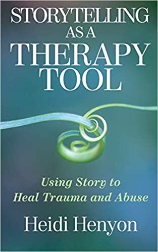 ダウンロード  Storytelling As a Therapy Tool: Using Story to Heal Trauma and Abuse 本