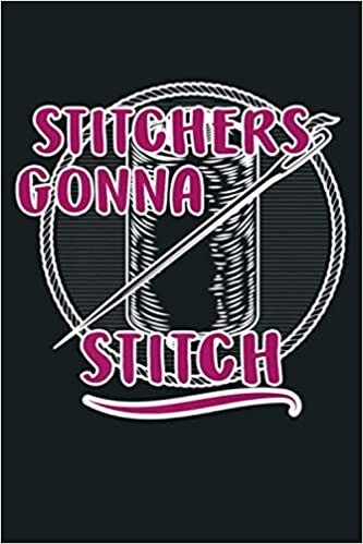 indir Women S Sewing Machine Design Funny Stitchers Gonna Stitch Premium: Notebook Planner - 6x9 inch Daily Planner Journal, To Do List Notebook, Daily Organizer, 114 Pages