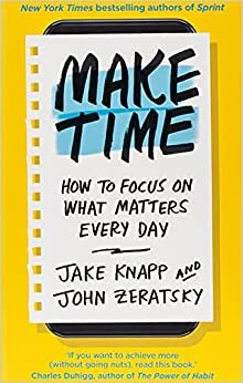 ダウンロード  Make Time: How to focus on what matters every day 本