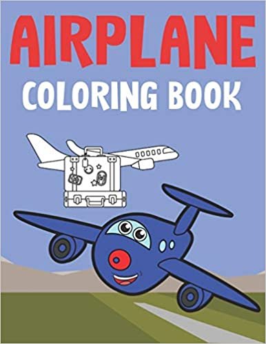 Airplane Coloring Book: Amazing Airplanes Jet Fighters Helicopters for Toddlers and Kids ダウンロード