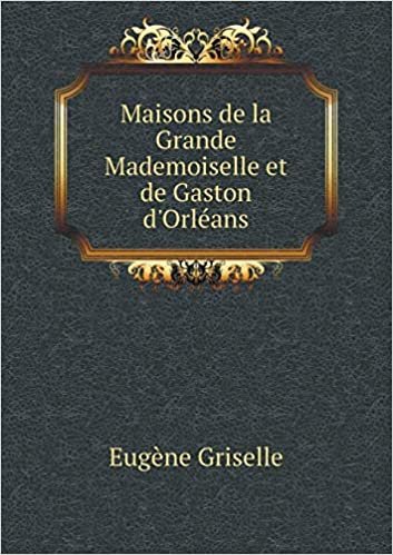 indir Maisons de La Grande Mademoiselle Et de Gaston D&#39;Orleans