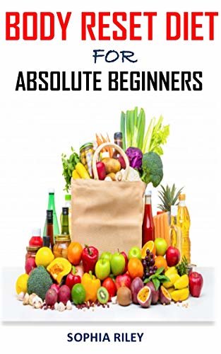 BODY RESET DIET FOR ABSOLUTE BEGINNERS: Discover the complete guides on everything you need to know about body reset diet (English Edition) ダウンロード