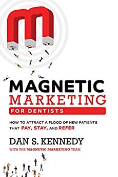 ダウンロード  Magnetic Marketing for Dentists: How to Attract a Flood of New Patients That Pay, Stay, and Refer (English Edition) 本