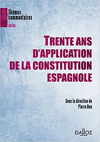 Trente ans d'application de la Constitution espagnole: Thèmes et commentaires indir