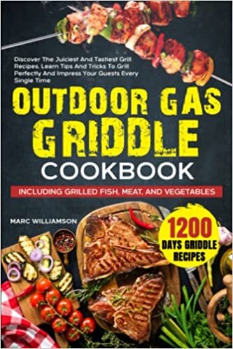 Outdoor Gas Griddle Cookbook: Discover The Juiciest And Tastiest Grill Recipes, Learn Tips And Tricks To Grill Perfectly And Impress Your Guests Every Single Time. Grilled Fish, Meat, And Vegetables ダウンロード