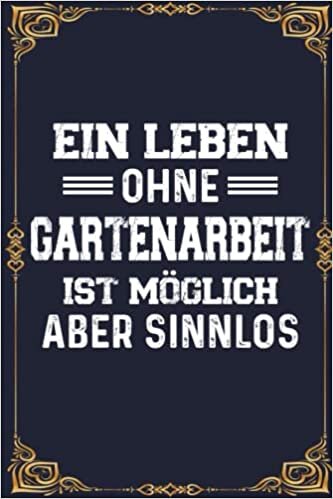 ダウンロード  Ein Leben Ohne Gartenarbeit Ist Möglich Aber Sinnlos: Perfect Calendar 2023 Notebook Gift | A5 6x9 format (15.24 x 22.86 cm) 本