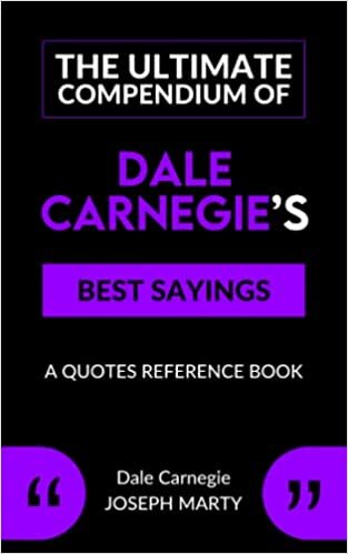 تحميل The Ultimate Compendium of Dale Carnegie’s Best Sayings: A Quotes Reference Book