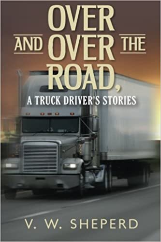 indir Over and Over the Road, A Truck Driver&#39;s Stories