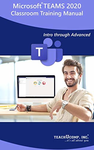 ダウンロード  Microsoft Teams Training Manual Classroom Tutorial Book: Your Guide to Understanding and Using Microsoft Teams (English Edition) 本