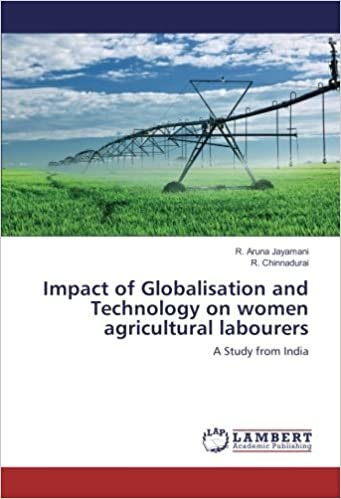 Impact of Globalisation and Technology on women agricultural labourers: A Study from India indir