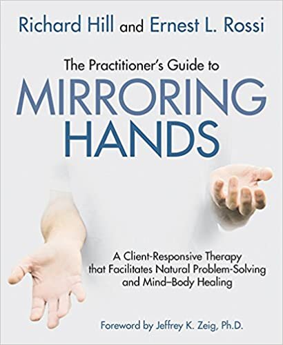 indir The Practitioner&#39;s Guide to Mirroring Hands: A client-responsive therapy that facilitates natural problem solving and mind-body healing