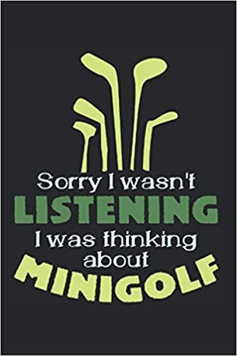 indir Sorry I Wasn&#39;t Listening - I Was Thinking About Minigolf: Daily Planner Journal Calendar Time Schedule, 6x9 inches, Minigolf Joke Pun Golfing Mini Golf