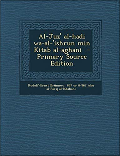 تحميل Al-Juz&#39; Al-Hadi Wa-Al-&#39;Ishrun Min Kitab Al-Aghani - Primary Source Edition