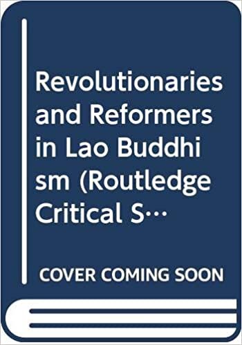 Revolutionaries and Reformers in Lao Buddhism (Routledge Critical Studies in Buddhism)