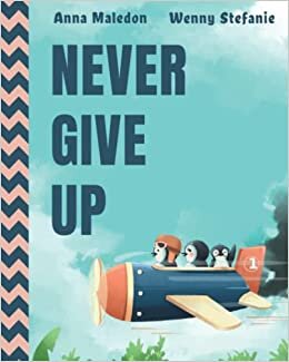 تحميل Never Give Up: 2 in 1: Inspirational, encouraging children&#39;s picture book AND graduation gift book with extra pages for leaving messages (Jolly Good Picture Books)
