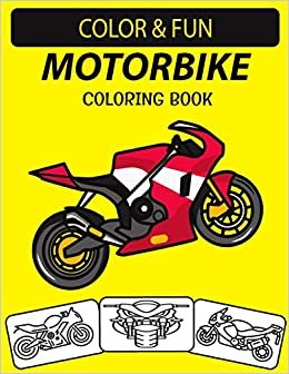 indir MOTORBIKE COLORING BOOK: An Excellent Motorbike Coloring Book for Toddlers, Preschoolers and Kids Ages 4-8