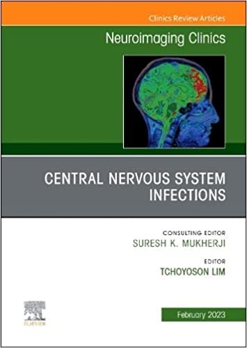 indir Central Nervous System Infections, An Issue of Neuroimaging Clinics of North America (Volume 33-1) (The Clinics: Radiology, Volume 33-1)