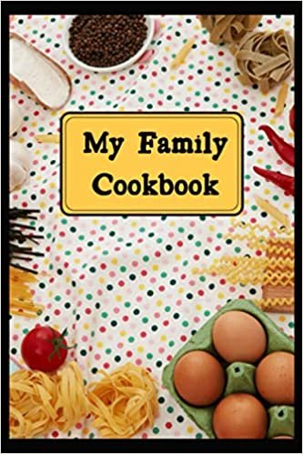 My Family Cookbook: recipe book to write in, cook book journal blank, blank cookbook, diy cookbook, empty recipe book, family recipe notebook
