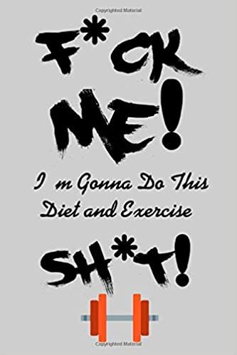 indir F*ck Me! I&#39;m Gonna Do This Diet and Exercise Sh*t!: A Daily Food and Exercise Journal to Help You Become the Best Version of Yourself,Diet Planner and ... journal and planner for women and man gift