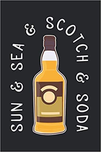 Sun& Sea& Scotch& Soda.: Whiskey Tasting 2021 Planner | Weekly & Monthly Pocket Calendar | 6x9 Softcover Organizer | For Scotch And Soda Fan