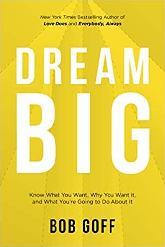 ダウンロード  Dream Big: Know What You Want, Why You Want It, And What You're Going ToDo About It 本