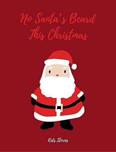 ダウンロード  No Santa's Beard This Christmas: Christmas Bedtime Stories For Kids (Christmas Stories For Kids) (English Edition) 本