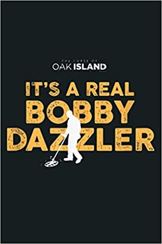 The Curse Of Oak Island It S A Real Bobby Dazzler: Notebook Planner - 6x9 inch Daily Planner Journal, To Do List Notebook, Daily Organizer, 114 Pages
