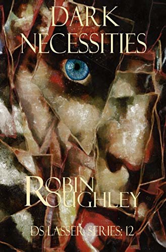 Dark Necessities: A totally absorbing DS Lasser thriller (The DS Lasser Book 12) (English Edition)
