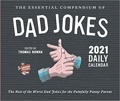 Essential Compendium of Dad Jokes 2021 Daily Calendar: (Best Dad Humor Daily Calendar, Page a Day Calendar of Funny and Corny Jokes for Fathers)
