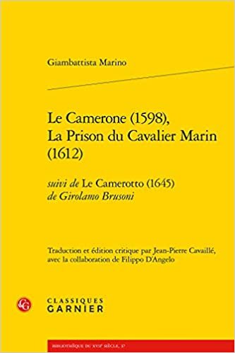 Le Camerone (1598), La Prison du Cavalier Marin (1612): suivi de Le Camerotto (1645) de Girolamo Brusoni (Littérature, libertinage et spiritualité (6), Band 6) indir